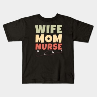 Wife Nurse Mom Kids T-Shirt